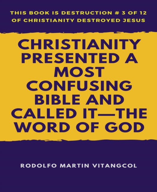 Christianity Presented a Most Confusing Bible and Called it-the Word of God