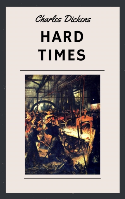 Charles Dickens: Hard Times (English Edition)