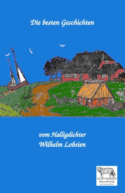 Die besten Geschichten vom Halligdichter Wilhelm Lobsien