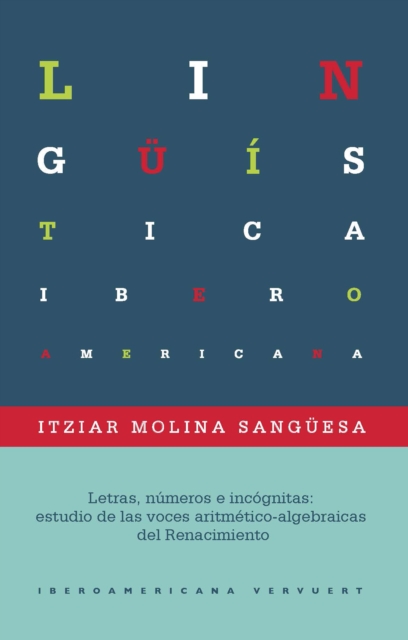 Letras, números e incógnitas: estudio de las voces aritmético-algebraicas del Renacimiento