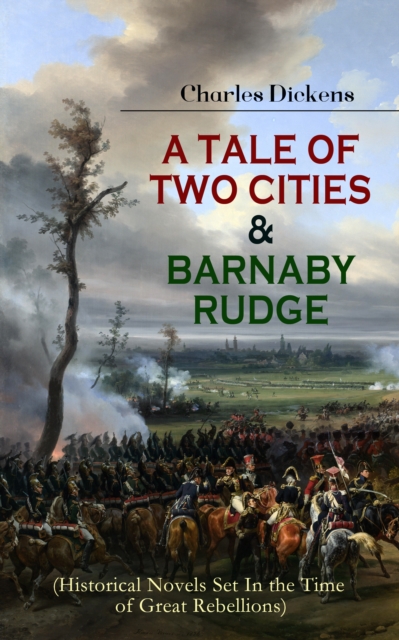 TALE OF TWO CITIES & BARNABY RUDGE (Historical Novels Set In the Time of Great Rebellions)