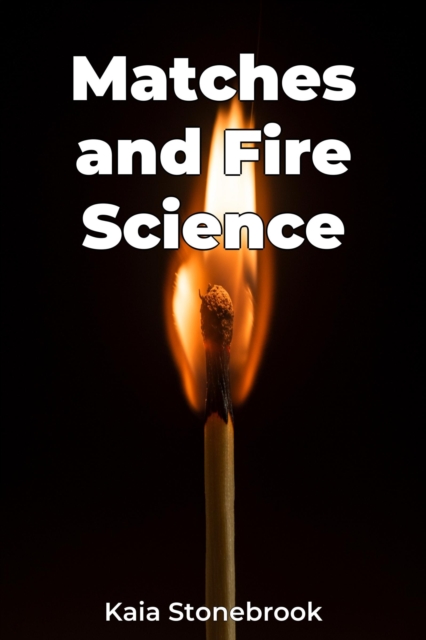 Matches and Fire Science