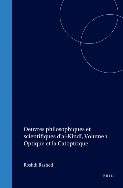 Oeuvres philosophiques et scientifiques d'al-Kindi, Volume 1 Optique et la Catoptrique