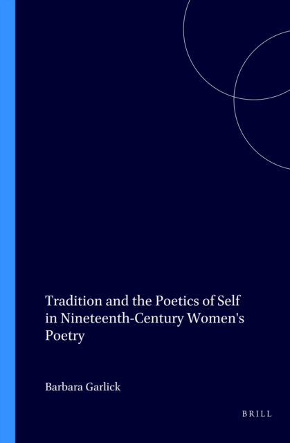 Tradition and the Poetics of Self in Nineteenth-Century Women's Poetry