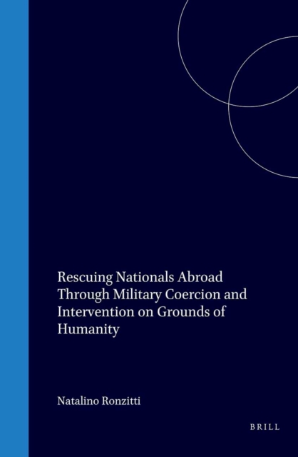 Rescuing Nationals Abroad Through Military Coercion and Intervention on Grounds of Humanity
