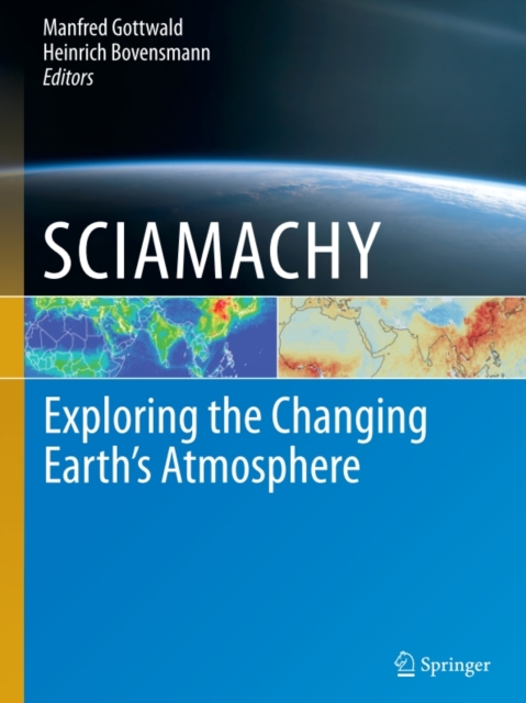 SCIAMACHY - Exploring the Changing Earth's Atmosphere