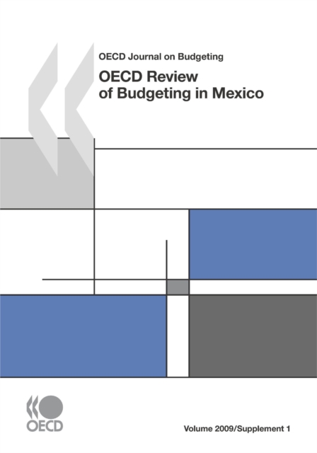 OECD Journal on Budgeting, Volume 2009 Supplement 1 OECD Review of Budgeting in Mexico