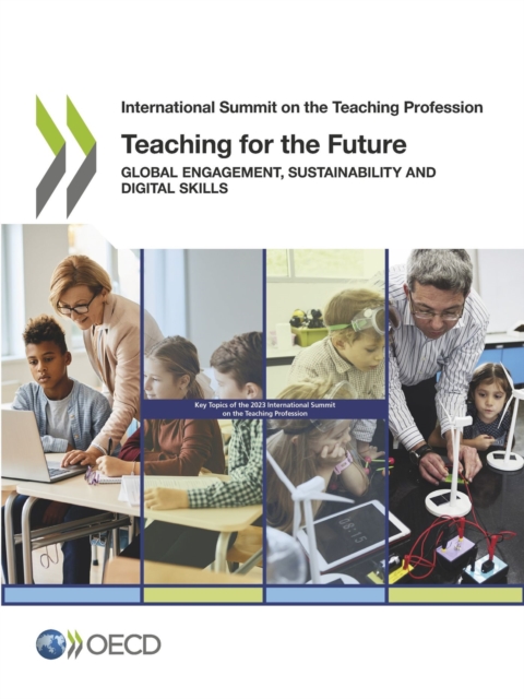 International Summit on the Teaching Profession Teaching for the Future Global Engagement, Sustainability and Digital Skills