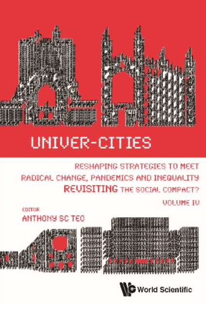 Univer-cities: Reshaping Strategies To Meet Radical Change, Pandemics And Inequality - Revisiting The Social Compact? - Volume Iv