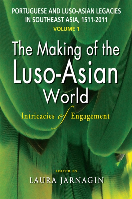 Portuguese and Luso-Asian Legacies in Southeast Asia, 1511-2011, vol. 1