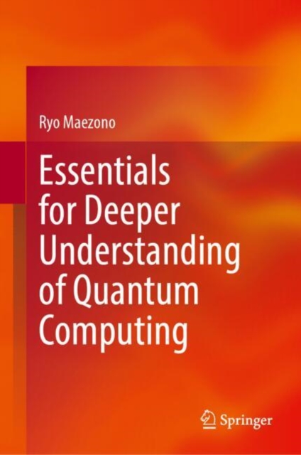 Essentials for Deeper Understanding of Quantum Computing