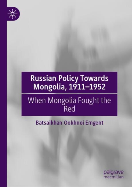 Russian Policy Towards Mongolia, 1911-1952