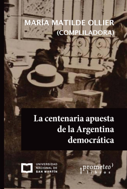 La centenaria apuesta de la Argentina democratica
