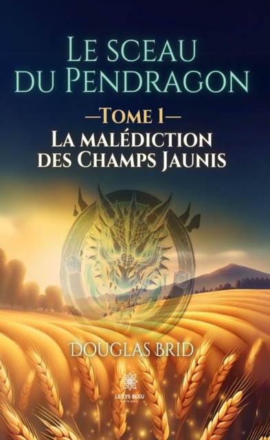 Le sceau du Pendragon - Tome 1