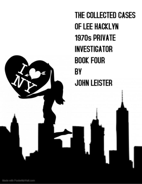 Collected Cases Of Lee Hacklyn 1970s Private Investigator Book Four