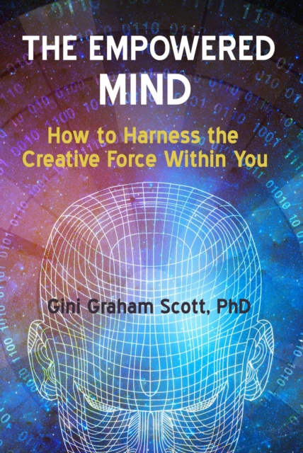 Empowered Mind: How to Harness the Creative Force Within You
