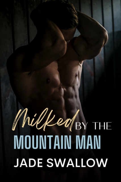 Milked by the Mountain Man