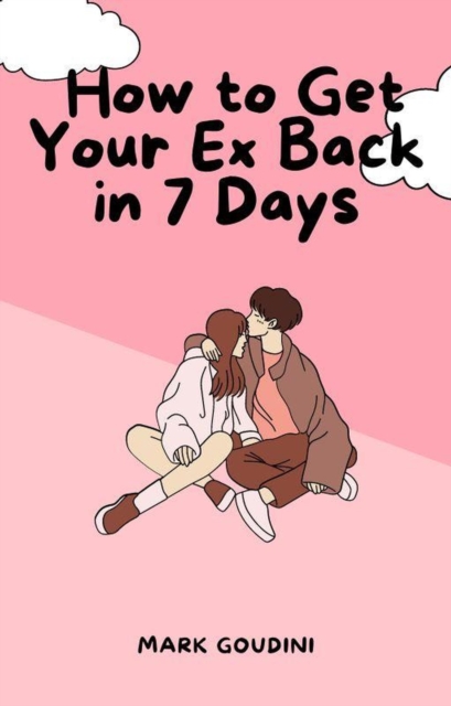 How to Get Your Ex Back in 7 Days
