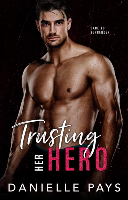 Trusting Her Hero: A Second Chance Romantic Suspense