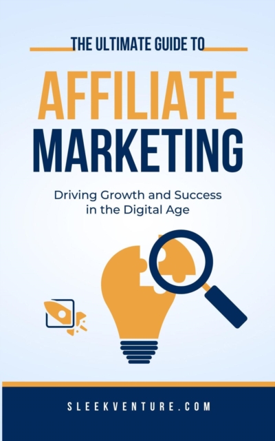Ultimate Guide To Affiliate Marketing
