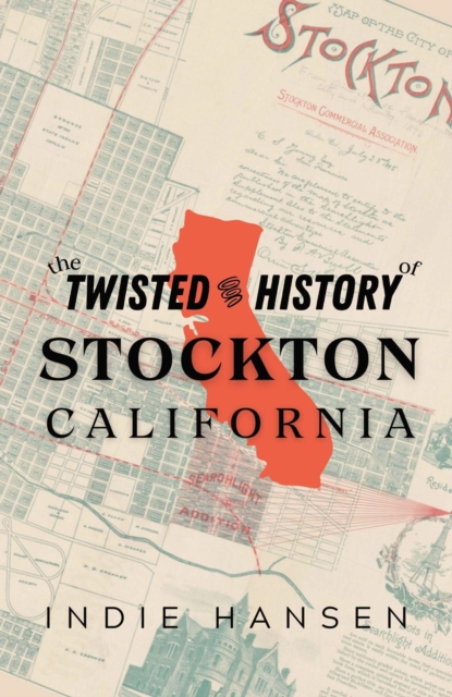 Twisted History of Stockton, California