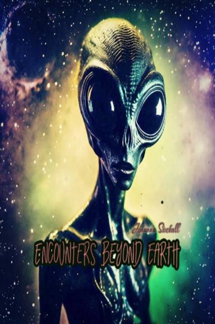 Encounters Beyond Earth