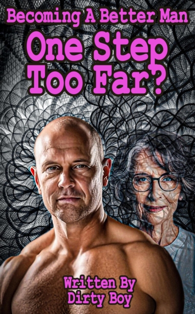 Becoming A Better Man - One Step To Far?
