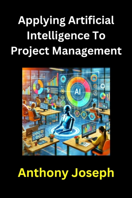 Applying Artificial Intelligence To Project Management