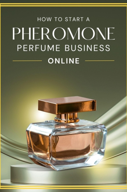 How to Start a Pheromone Perfume Business Online