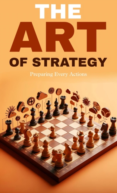 art of strategy: preparing every actions