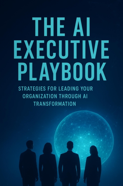 AI Executive Playbook: From Porter to Platforms, From Christensen to ChatGPT - Strategy Rebuilt