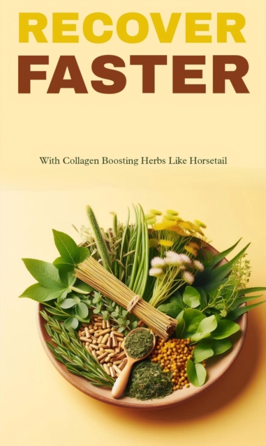 Recover faster with collagen boosting herbs