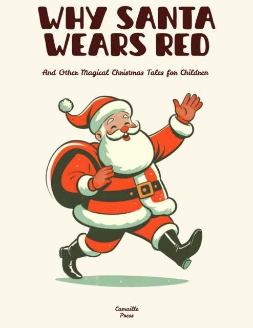 Why Santa Wears Red And Other Magical Christmas Tales for Children