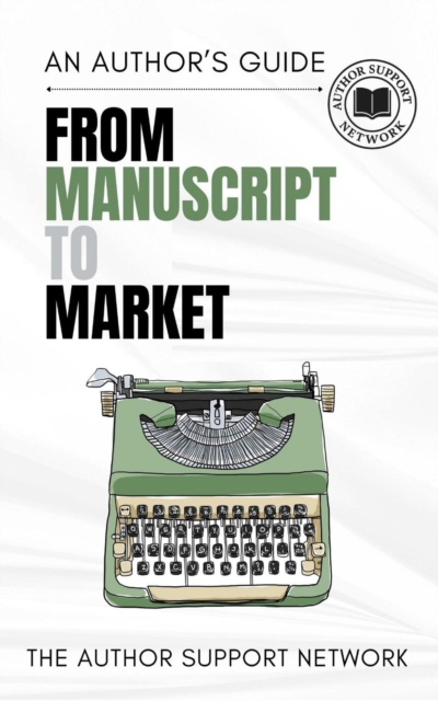 From Manuscript to Market: An Authors Guide.