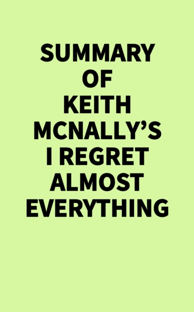 Summary of Keith McNally's I Regret Almost Everything
