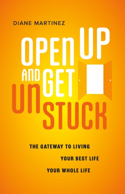 Open Up and Get Unstuck