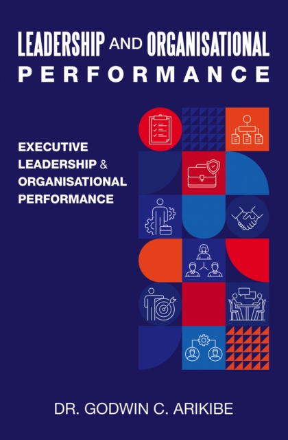 LEADERSHIP AND ORGANISATIONAL PERFORMANCE