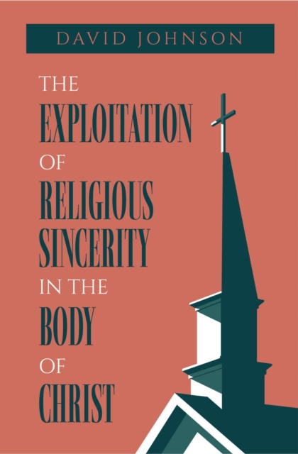 Exploitation of Religious Sincerity in the Body of Christ