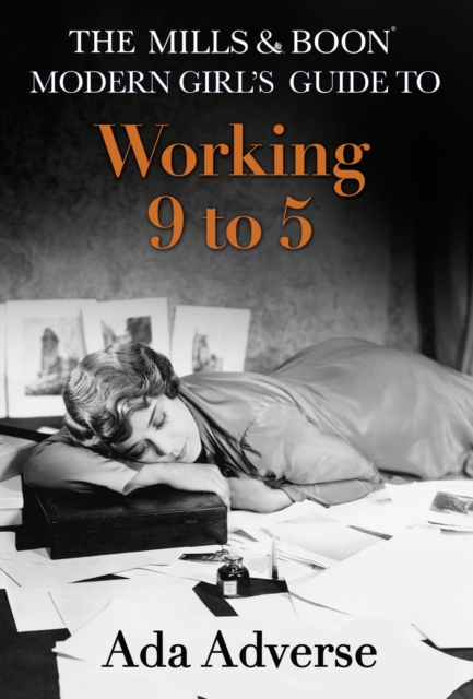 Mills & Boon Modern Girl's Guide to: Working 9-5: Career Advice for Feminists (Mills & Boon A-Zs, Book 1)