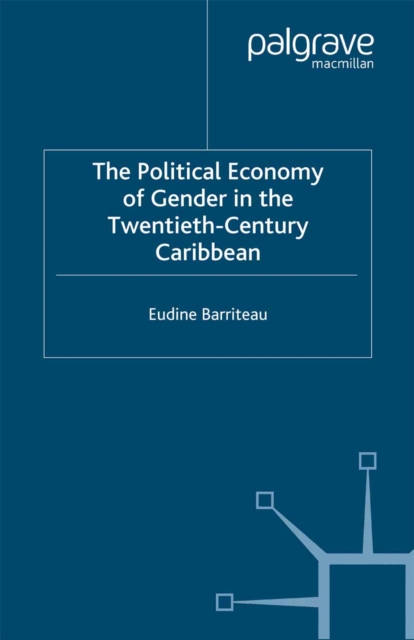 Political Economy of Gender in the Twentieth-Century Caribbean