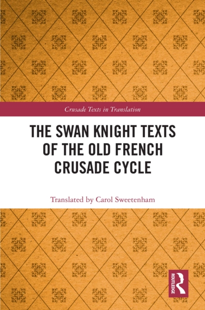 Swan Knight Texts of the Old French Crusade Cycle