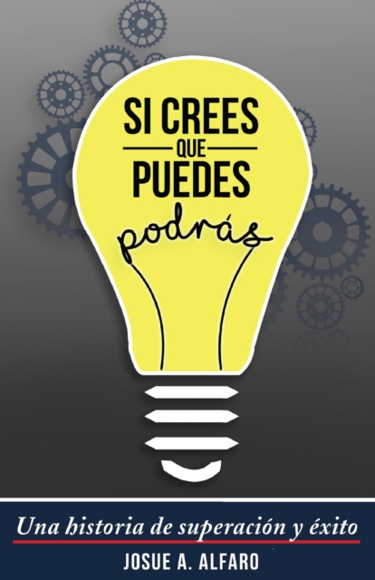 Si crees que puedes, podras. Una historia de superacion y exito