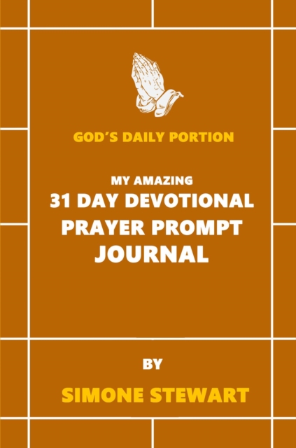 God's Daily Portion: My Amazing 31 Day Devotional Prayer Prompt Journal
