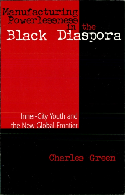 Manufacturing Powerlessness in the Black Diaspora