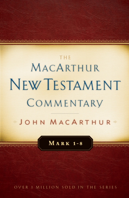 Mark 1-8 MacArthur New Testament Commentary