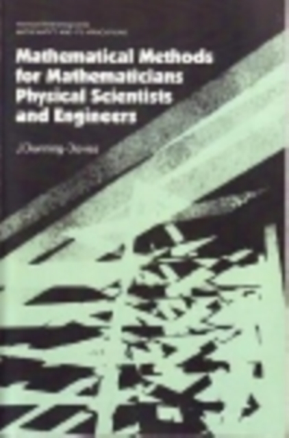 Mathematical Methods for Mathematicians, Physical Scientists and Engineers