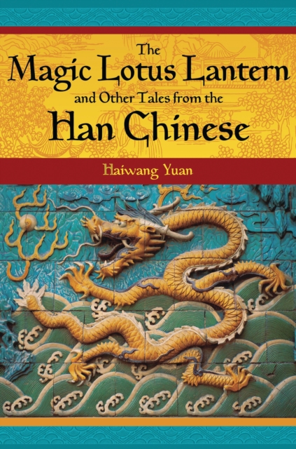 Magic Lotus Lantern and Other Tales from the Han Chinese