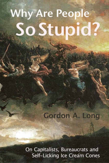 Why Are People So Stupid?