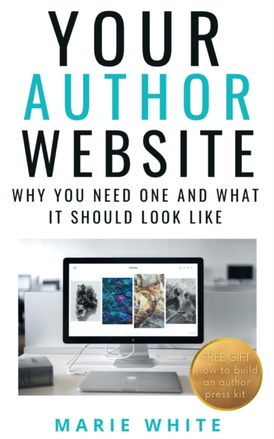 Your Author Website: Why You Need One and What it Should Look Like