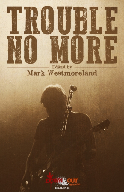 Trouble No More: Crime Fiction Inspired by Southern Rock and the Blues